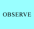 observe